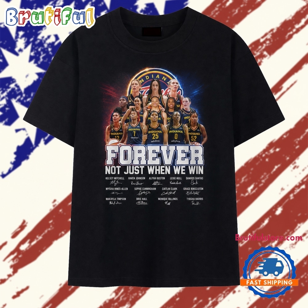 Indiana Fever Forever Not Just When We Win Team Signatures 2026 T Shirt