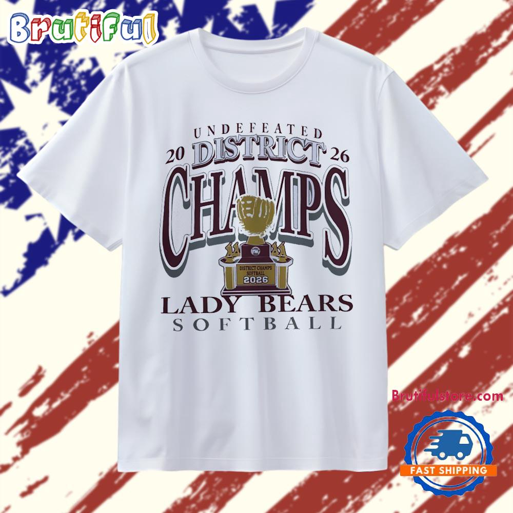 Lady Bears Softball Undefeated 2026 District Champs T Shirt