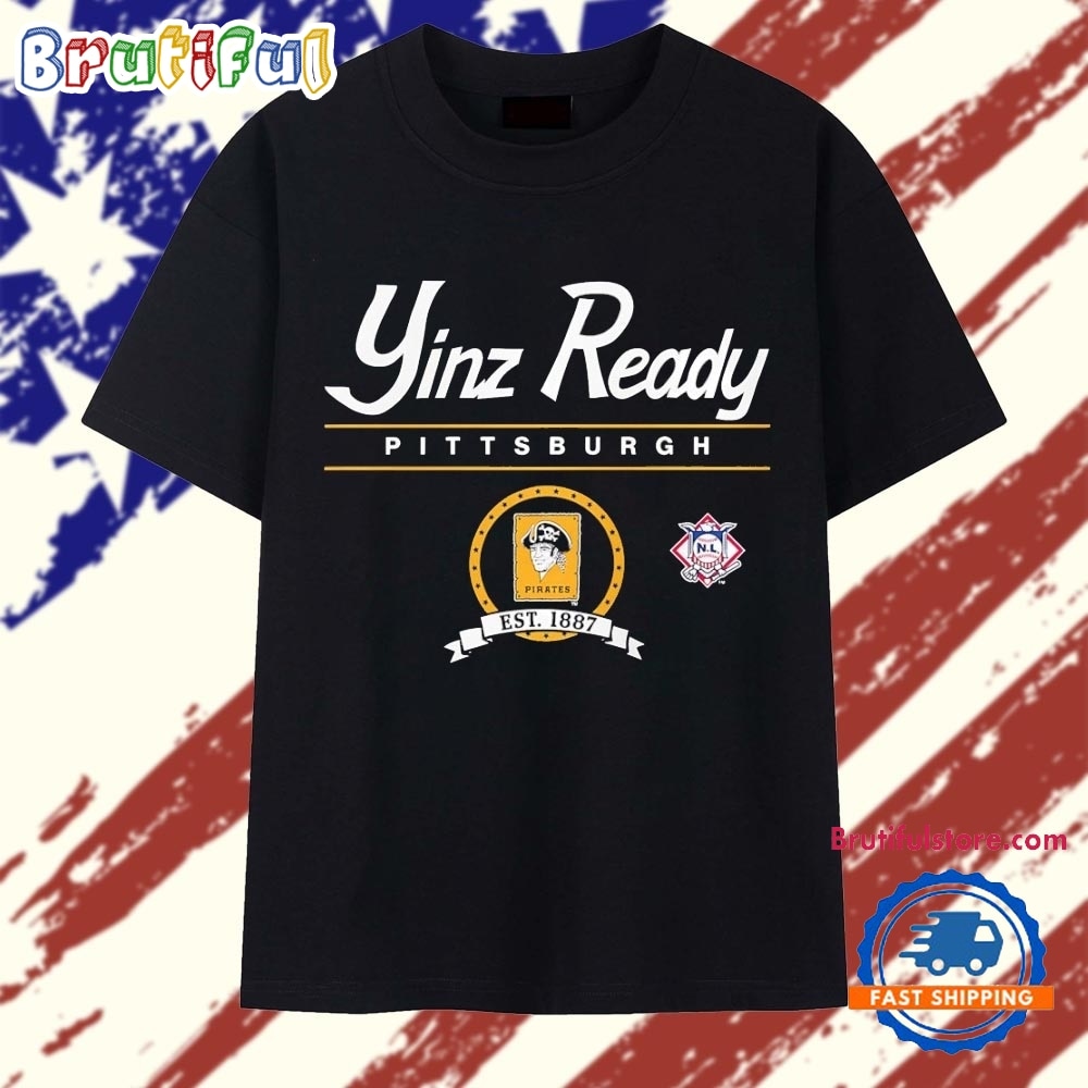 Pittsburgh Pirates Yinz Ready Est 1887 T Shirt