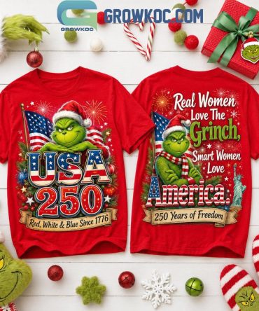Real Women Love Grinch Smart Women Love America 250 Years T-Shirt