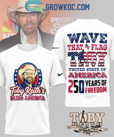 Toby Keith Wave That Flag America 250 Years Of Freedom T-Shirt