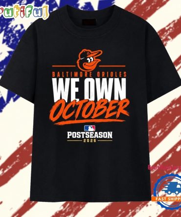Baltimore Orioles We Own October 2026 Postseason T Shirt