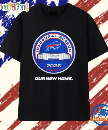 Buffalo Bills Inaugural Season At Highmark Stadium 2026 Our New Home T Shirt