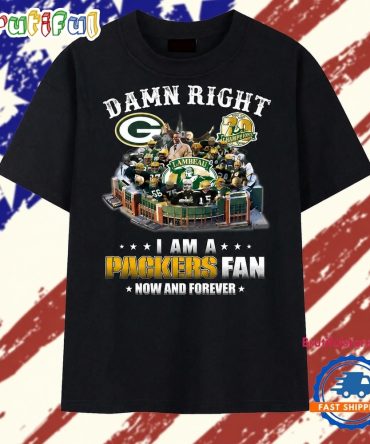 Damn Right I Am A Packers Fan Lambeau Champions Graphic T Shirt