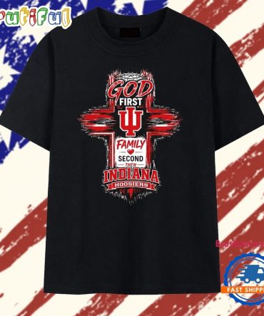 God First Family Second Then Indiana Hoosiers T Shirt