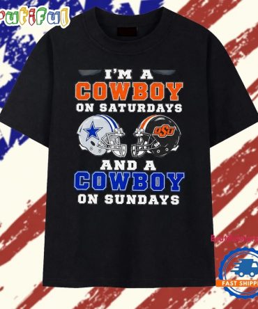 I’M A Cowboy On Saturdays And A Cowboy On Sundays Oklahoma State And Dallas Cowboys T Shirt