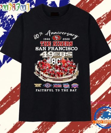 San Francisco 49Ers 80Th Anniversary 1946 2026 Faithful To The Bay T Shirt