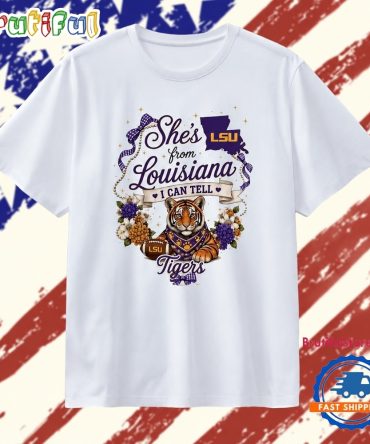She’S From Louisiana I Can Tell Lsu Tigers T Shirt