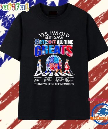Yes I’M Old But I Saw Detroit All Time Greats Thank You For The Memories T Shirt