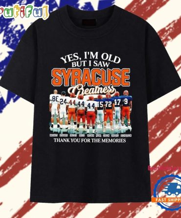 Yes I’M Old But I Saw Syracuse Greatness Thank You For The Memories T Shirt