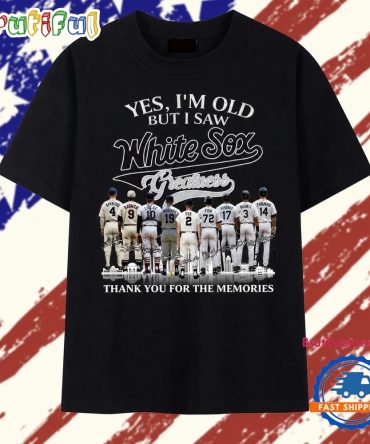 Yes I'M Old But I Saw White Sox Greatness Signatures T Shirt